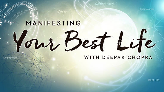 Manifesting Your Best Life with Deepak Chopra: Online Course Preview